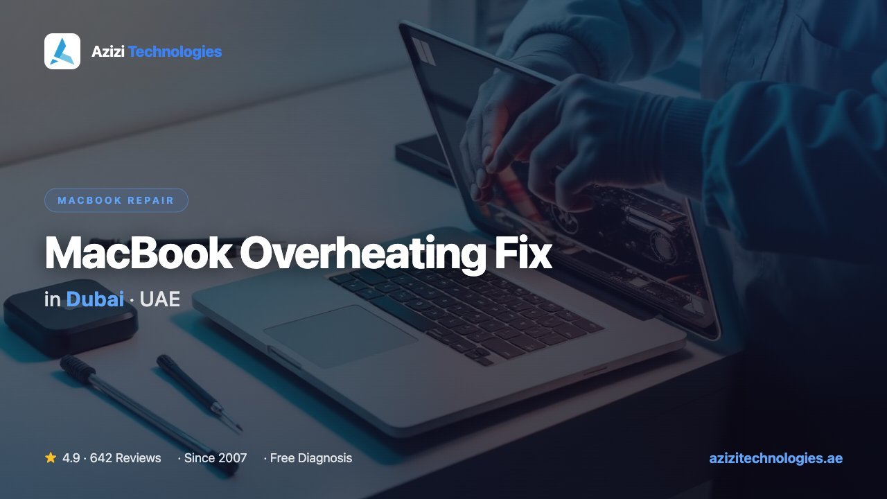 MacBook Overheating Fix in Dubai - MacBook Repair specialist at Azizi Technologies, 4.9★ rated MacBook Overheating Fix in Dubai - MacBook Repair specialist at Azizi Technologies, 4.9★ rated